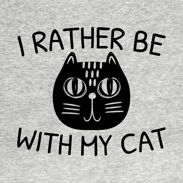 I Rather Be With My Cat by RobinBobbinStore